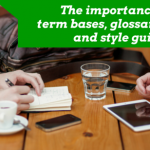 Why bother with term bases, glossaries and style guides?