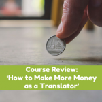 Review of Audio Course ‘How to Make More Money as a Translator’