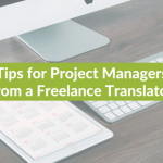 Two to Tango: Tips for Project Managers from a Freelance Translator (Part I)