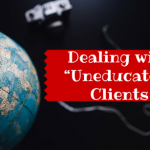 Educating the “Uneducated” Client
