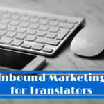 Inbound Marketing Tactics for Freelance Translators